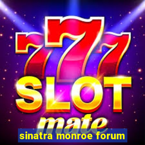 sinatra monroe forum